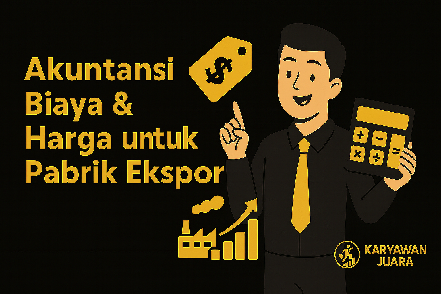Akuntansi Biaya & Penetapan Harga untuk Perusahaan Manufaktur Berorientasi Ekspor